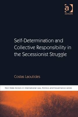 Self-Determination and Collective Responsibility in the Secessionist Struggle -  Costas Laoutides