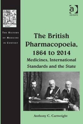 British Pharmacopoeia, 1864 to 2014 -  Anthony C. Cartwright