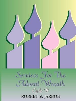 More Services for the Advent Wreath - Robert S Jarboe