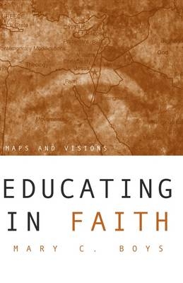 Educating in Faith - Mary C Boys