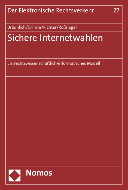 Sichere Internetwahlen - Katharina Bräunlich, Rüdiger Grimm, Philipp Richter, Alexander Roßnagel