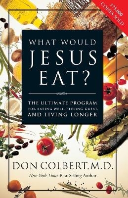 What Would Jesus Eat? - Don Colbert