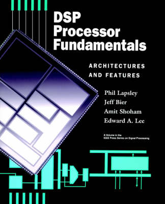 DSP Processor Fundamentals - Phil Lapsley, Jeff Bier, Amit Shoham, Edward A. Lee