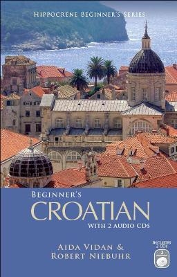 Beginner's Croatian with 2 Audio CDs - Aida Vidan