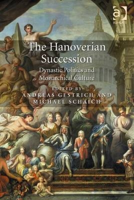 Hanoverian Succession -  Andreas Gestrich,  Michael Schaich