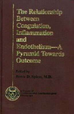 The Relationship Between Coagulation, Inflammation and Endothelium - Bruce D. Spiess