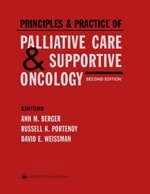 Principles and Practice of Palliative Care and Supportive Oncology - Ann Berger, Russell K. Portenoy, D.E. Weissman, Ann M. Berger