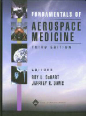 Fundamentals of Aerospace Medicine - Roy L. DeHart, Jeffrey R. Davis