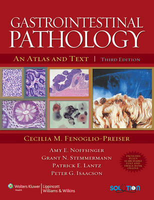 Gastrointestinal Pathology - Cecilia M. Fenoglio-Preiser, Amy E. Noffsinger, Grant N. Stemmermann, Patrick E. Lantz, Peter G. Isaacson