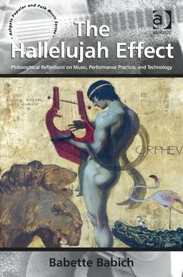 The Hallelujah Effect -  Babette Babich