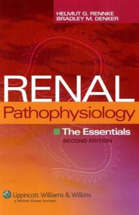 Renal Pathophysiology - Helmut G. Rennke, Bradley M. Denker, Burton David Rose