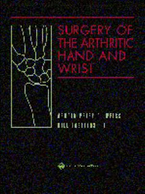 Surgery of the Arthritic Hand and Wrist - 