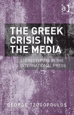 The Greek Crisis in the Media -  George Tzogopoulos