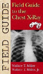 Field Guide to the Chest X-ray - Wallace T. Miller