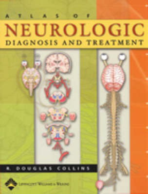 Atlas of Neurologic Diagnosis and Treatment - R.D. Collins