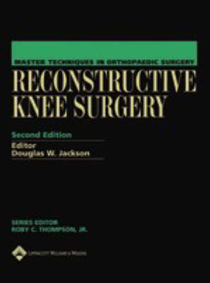 Reconstructive Knee Surgery - Douglas W. Jackson