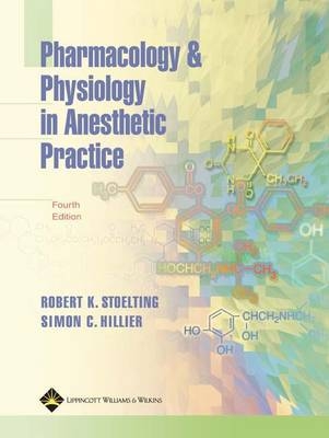 Pharmacology and Physiology in Anesthetic Practice - Robert K. Stoelting, Simon C. Hillier