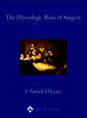 The Physiologic Basis of Surgery - J.Patrick O'Leary, Lea Rhea Capote