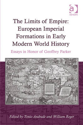 Limits of Empire: European Imperial Formations in Early Modern World History -  William Reger