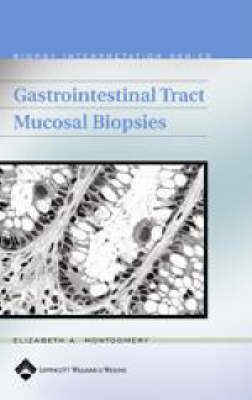 Biopsy Interpretation of the Gastrointestinal Tract Mucosa - Elizabeth A. Montgomery