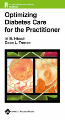 Optimizing Diabetes Care for the Practitioner - Irl B. Hirsch, Dace L. Trence