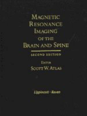 Magnetic Resonance Imaging of the Brain and Spine - Scott W. Atlas