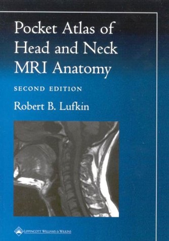 Pocket Atlas of Head and Neck MRI Anatomy - Robert B. Lufkin