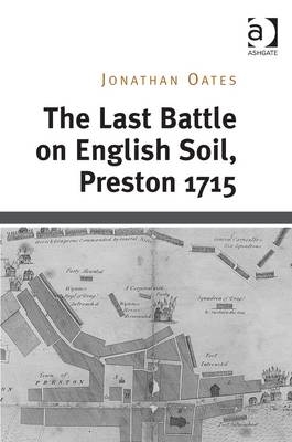 Last Battle on English Soil, Preston 1715 -  Jonathan Oates