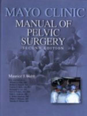 Mayo Clinic Manual of Pelvic Surgery - Maurice J. Webb