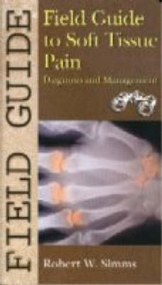 Field Guide to Soft Tissue Pain - Robert W. Simms