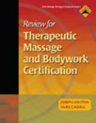 Review for Therapeutic Massage and Bodywork Certification - Joseph Ashton, Duke Cassel