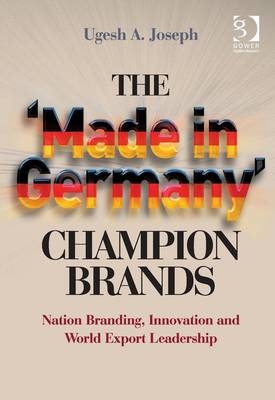 The ''Made in Germany'' Champion Brands -  Ugesh A. Joseph