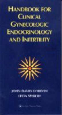 Handbook for Clinical Gynecologic Endocrinology and Infertility - John David Gordon, Leon Speroff