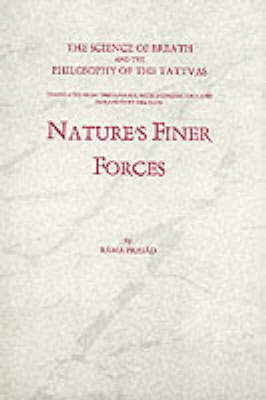 Nature's Finer Forces the Science of Breath and the Philisophy of the Tattuas - Rama Prasad