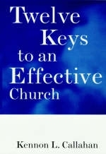 Twelve Keys to an Effective Church - Kennon L. Callahan