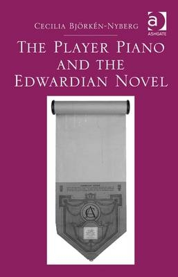 Player Piano and the Edwardian Novel -  Cecilia Bjorken-Nyberg