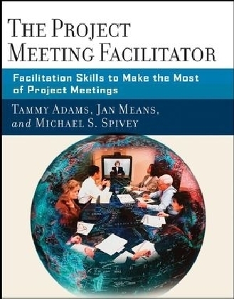 The Project Meeting Facilitator - Tammy Adams, Janet A. Means, Michael Spivey