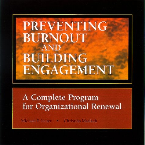 Preventing Burnout and Building Engagement - Michael P. Leiter