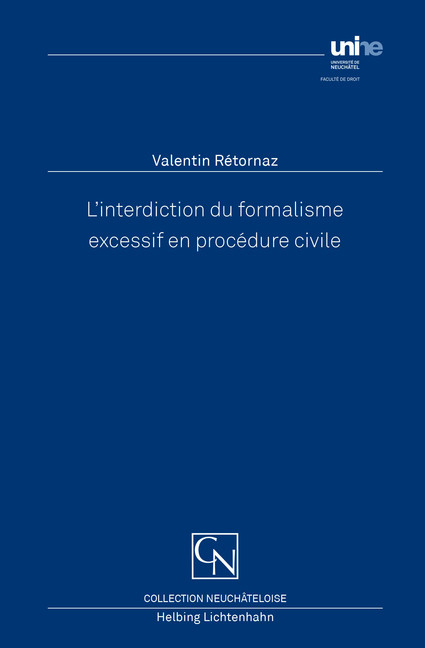 L'interdiction du formalisme excessif en procédure civile - Valentin Rétornaz