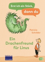 Erst ich ein Stück, dann du - Ein Drachenfreund für Linus - Patricia Schröder