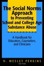 The Social Norms Approach to Preventing School and College Age Substance Abuse - 