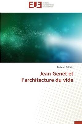 Jean Genet et lÂ¿architecture du vide - Mahtab Bolouki