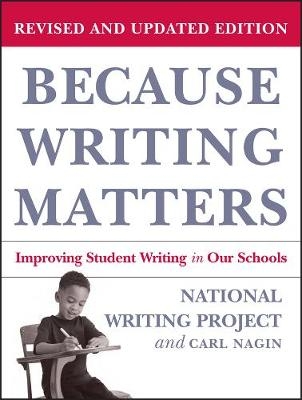 Because Writing Matters -  National Writing Project, Carl Nagin