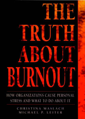 The Truth about Burnout - Christina Maslach, Michael P. Leiter