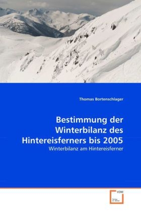 Bestimmung der Winterbilanz des Hintereisferners bis 2005 - Thomas Bortenschlager