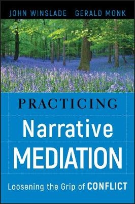 Practicing Narrative Mediation - John Winslade, Gerald D. Monk