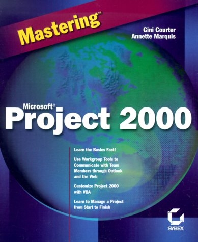 Mastering Microsoft Project 2000 - Gini Courter, Annette Marquis