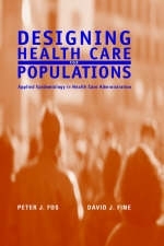 Designing Health Care for Populations - Peter J. Fos, David J. Fine