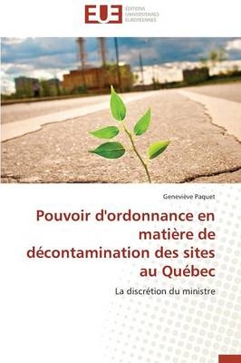 Pouvoir d'ordonnance en matiÃ¨re de dÃ©contamination des sites au QuÃ©bec - GeneviÃ¨ve Paquet