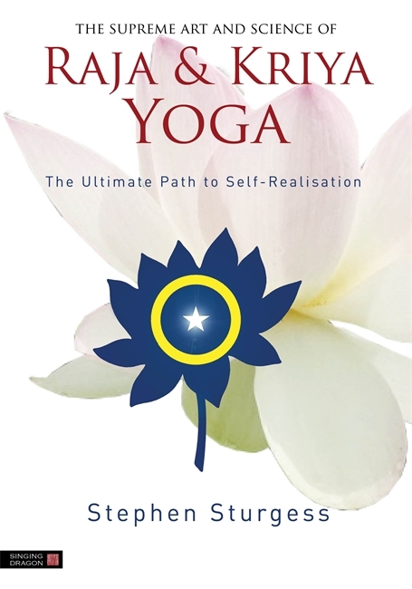 Supreme Art and Science of Raja and Kriya Yoga -  Stephen Sturgess